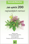 Jak vyléčit 200 nejčastějších nemocí - Gennadij Malachov - Kliknutím na obrázek zavřete